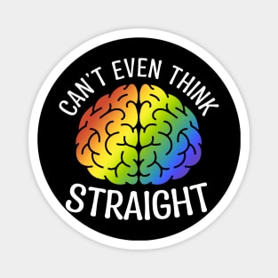 Proud LGBT Pride Month I Can't Even Think Straight Rainbow Magnet